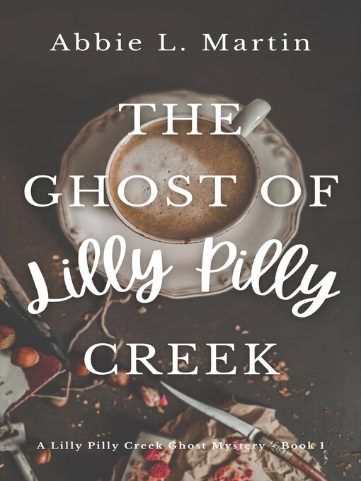 Title details for The Ghost of Lilly Pilly Creek by Abbie L. Martin - Available